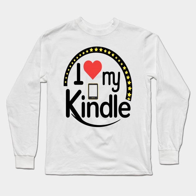 I love my Kindle Long Sleeve T-Shirt by nightmarehocuspocus